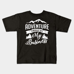 Adventure really is my business Kids T-Shirt